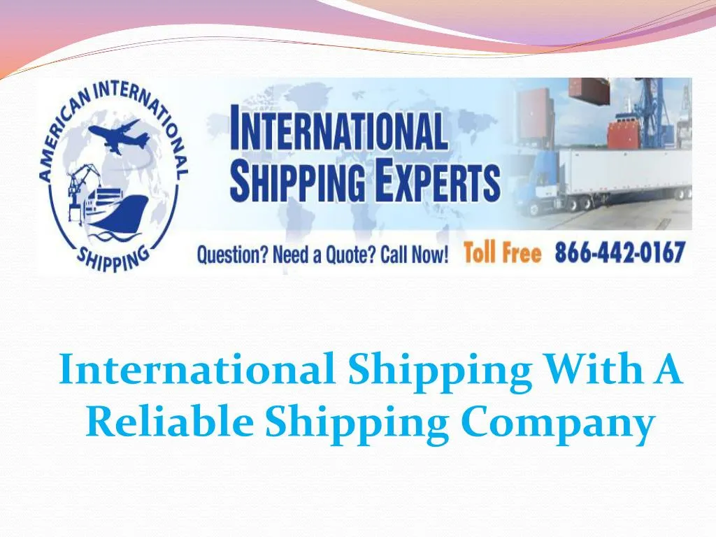 PPT - International Shipping With A Reliable Shipping Company ...