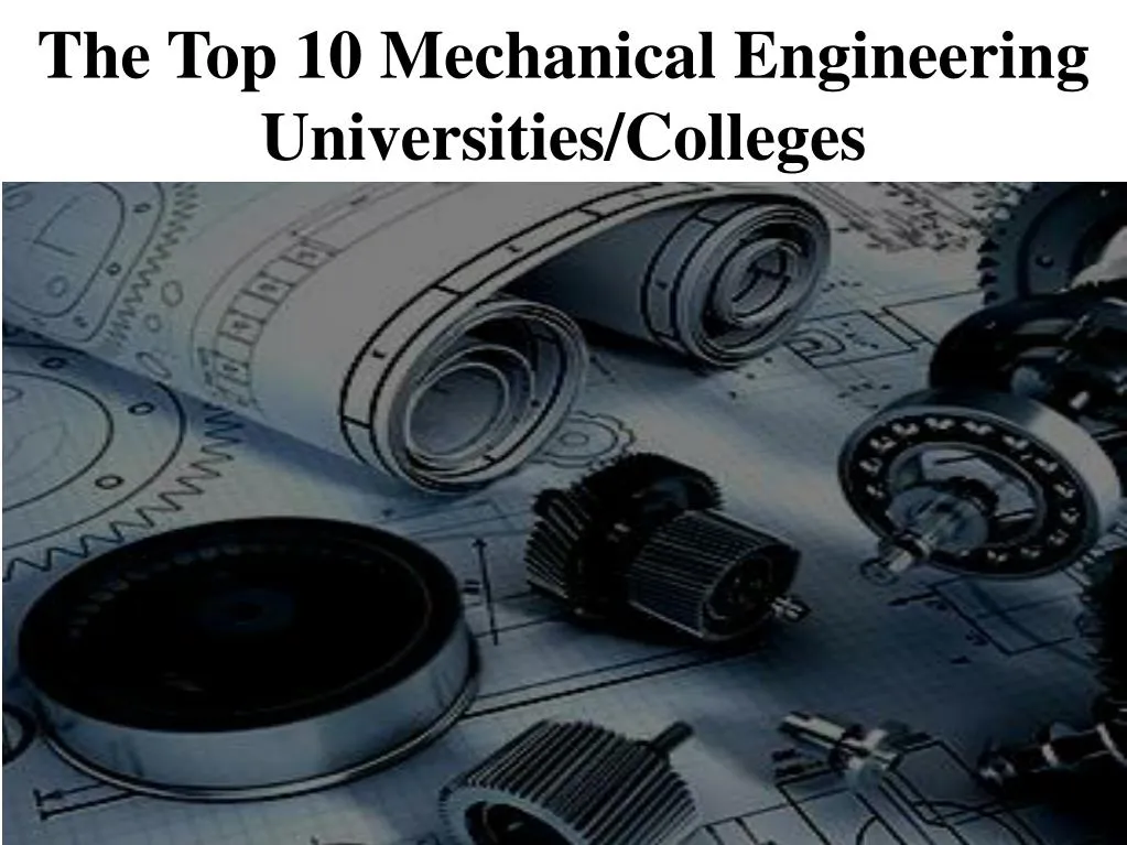 PPT - The Top 10 Mechanical Engineering Universities/Colleges ...