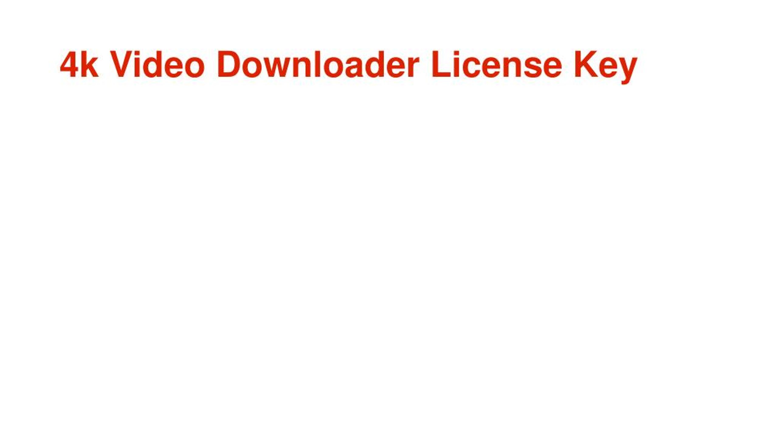 licence key of 4k video downloader