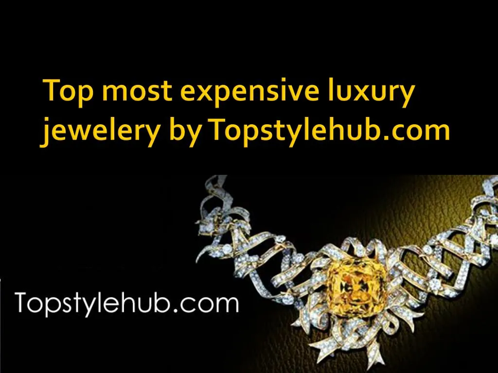 top most expensive luxury jewelery by topstylehub com n.