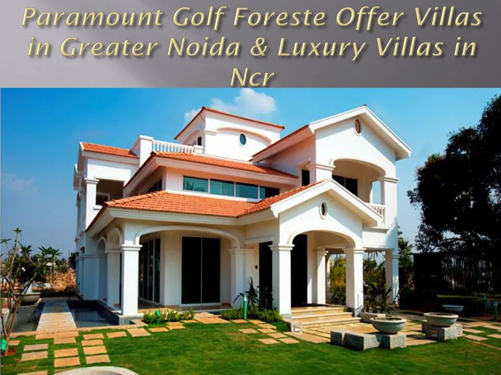 paramount golf foreste offer villas in greater noida luxury villas in ncr n.