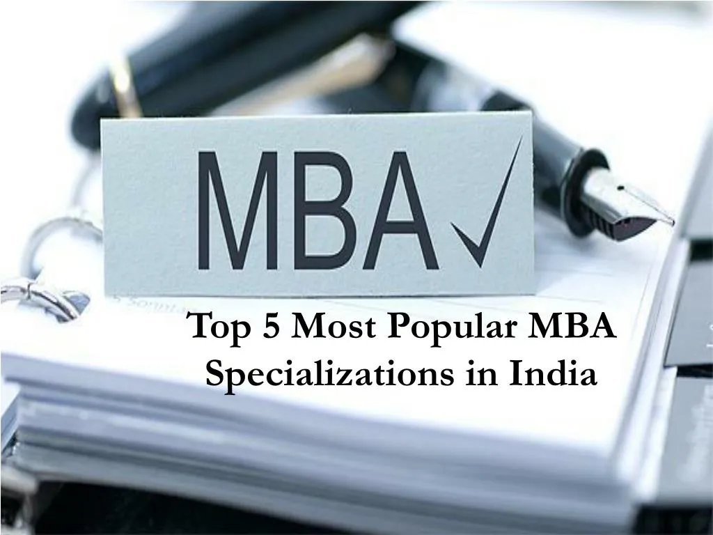 PPT - Top 5 Most Popular MBA Specializations in India PowerPoint ...