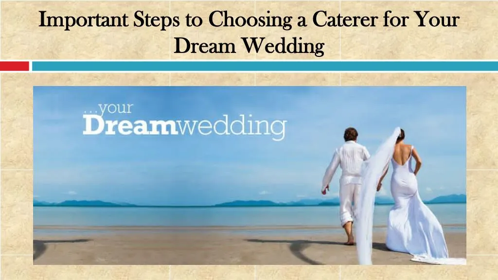 PPT - Important Steps to Choosing a Caterer for Your Dream Wedding ...