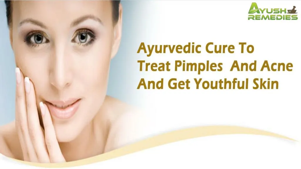 PPT Ayurvedic Cure To Treat Pimples And Acne And Get Youthful Skin
