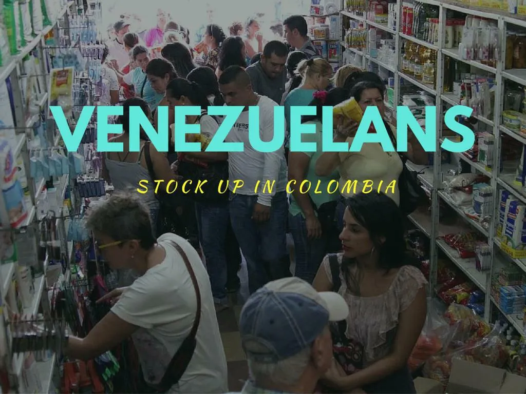 venezuelans stock up in colombia n.
