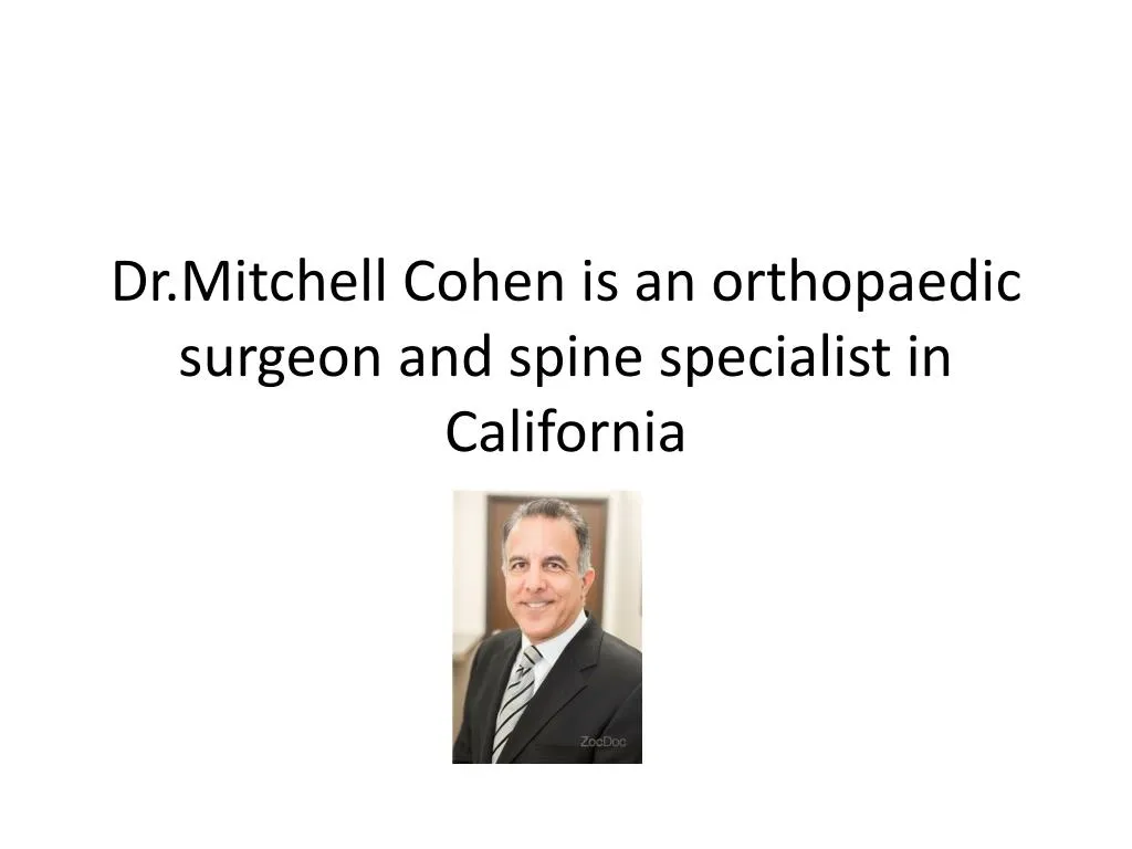 dr mitchell cohen is an orthopaedic surgeon and spine specialist in california n.