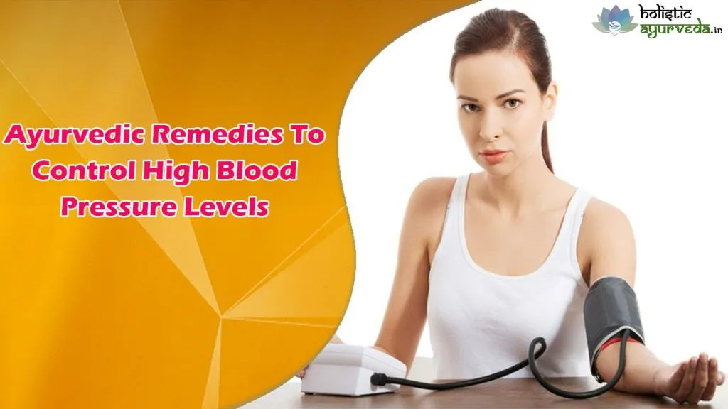 PPT - Ayurvedic Remedies To Control High Blood Pressure Levels ...