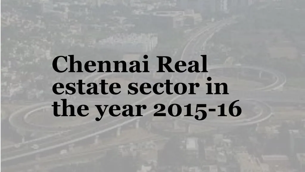 chennai real estate sector in the year 2015 16 n.