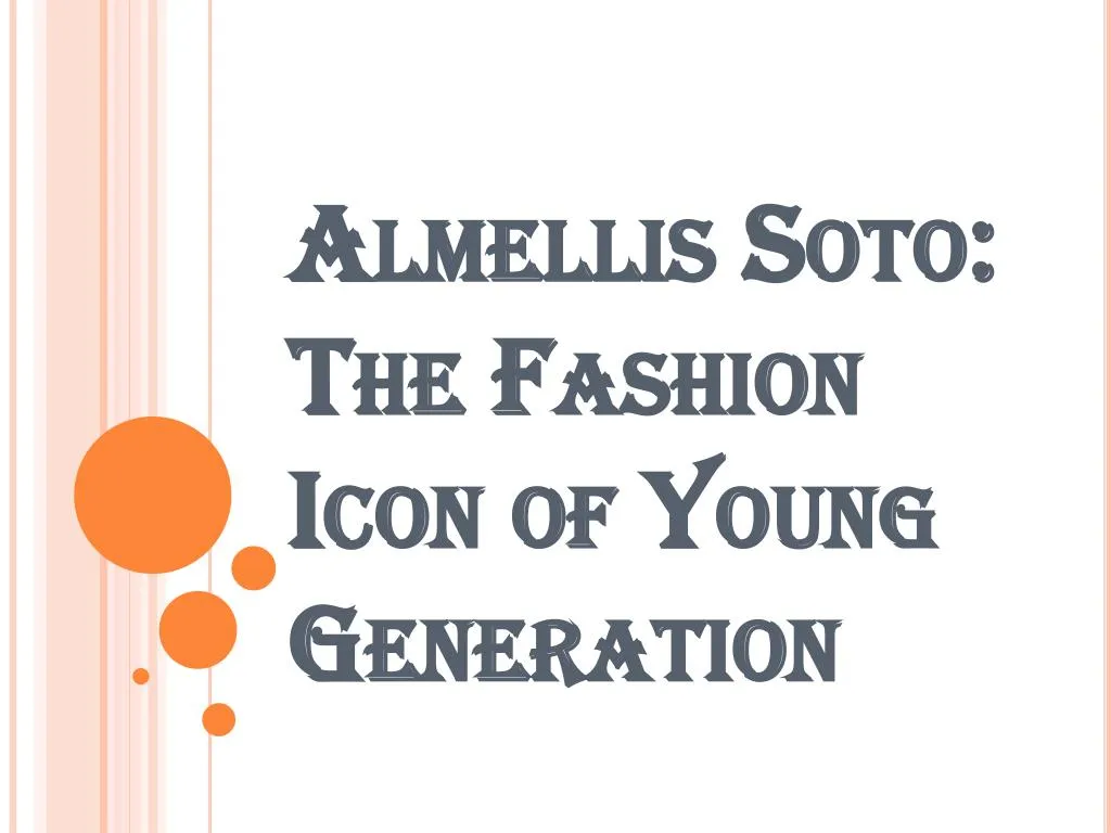 almellis soto the fashion icon of young generation n.