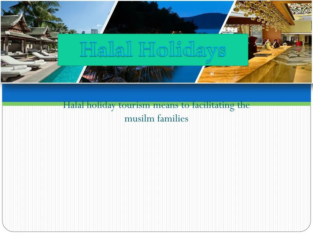 halal holiday tourism means to facilitating the musilm families n.