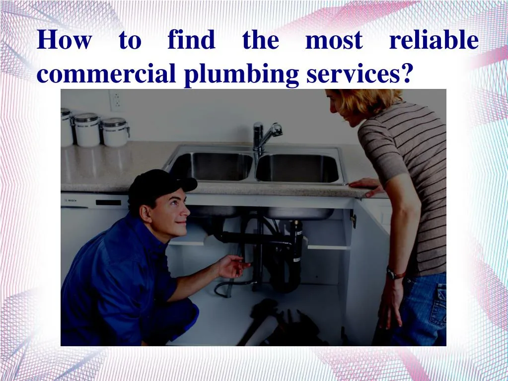 how to find the most reliable commercial plumbing services n.