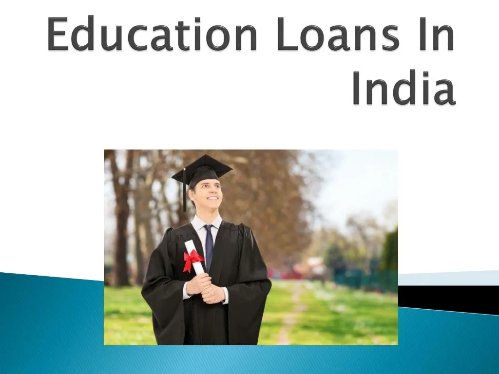 ppt-education-loans-india-educational-loans-is-designed-to-meet