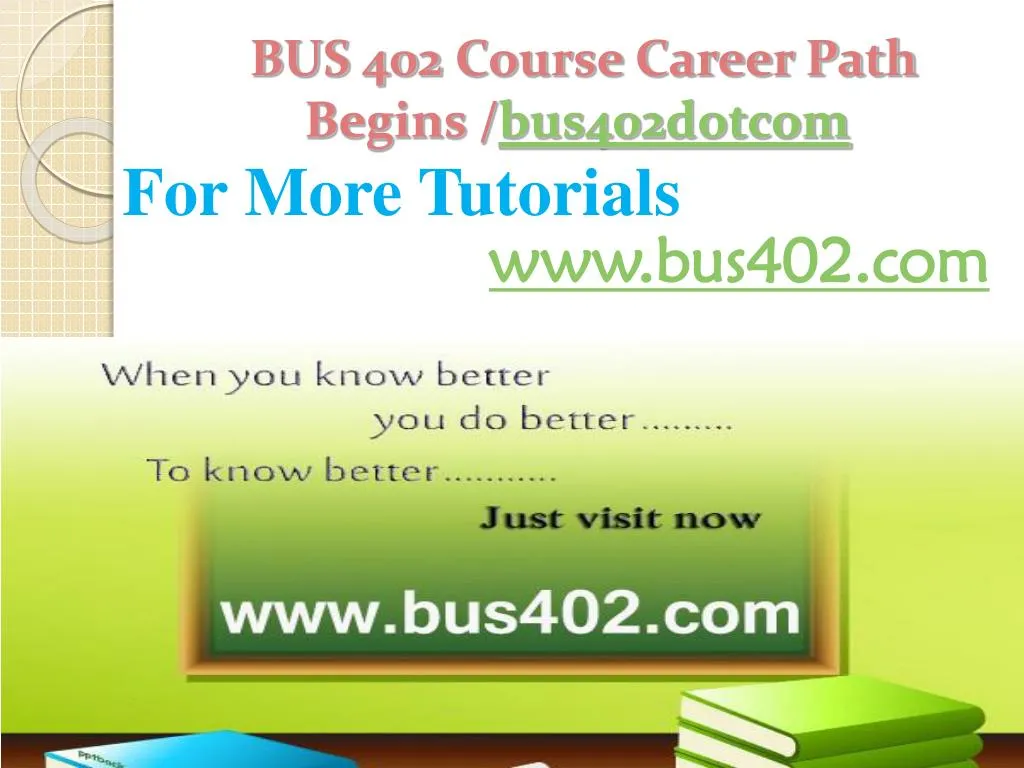 PPT - BUS 402 Course Career Path Begins /bus402dotcom PowerPoint 