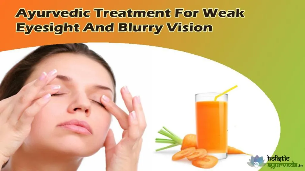 PPT - Ayurvedic Treatment For Weak Eyesight And Blurry Vision ...