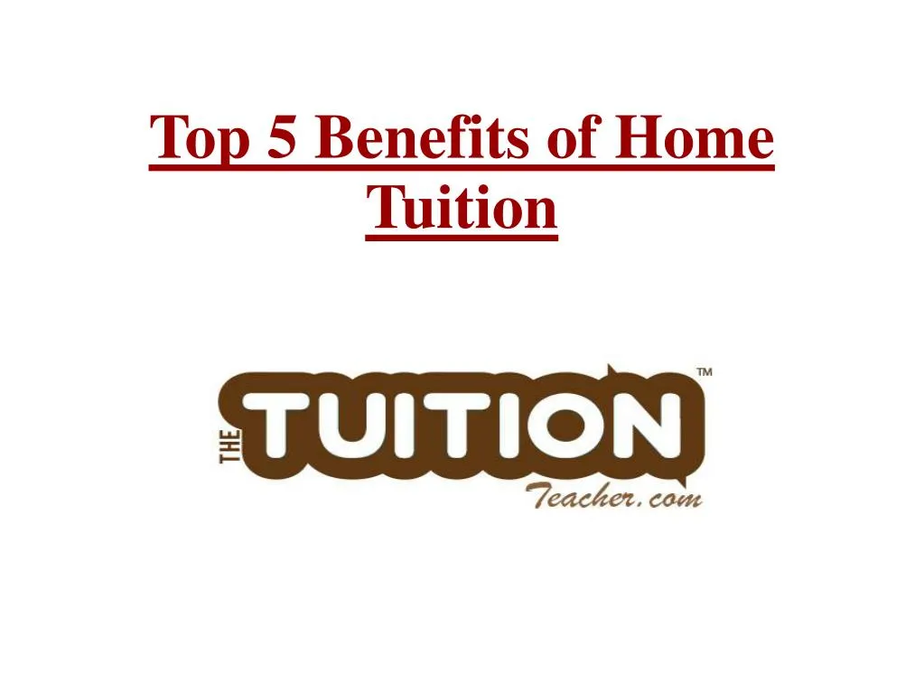 top 5 benefits of home tuition n.