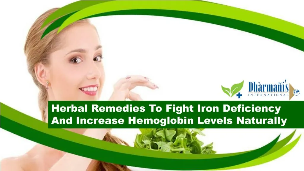 Ppt Herbal Remedies To Fight Iron Deficiency And Increase Hemoglobin Levels Naturally 