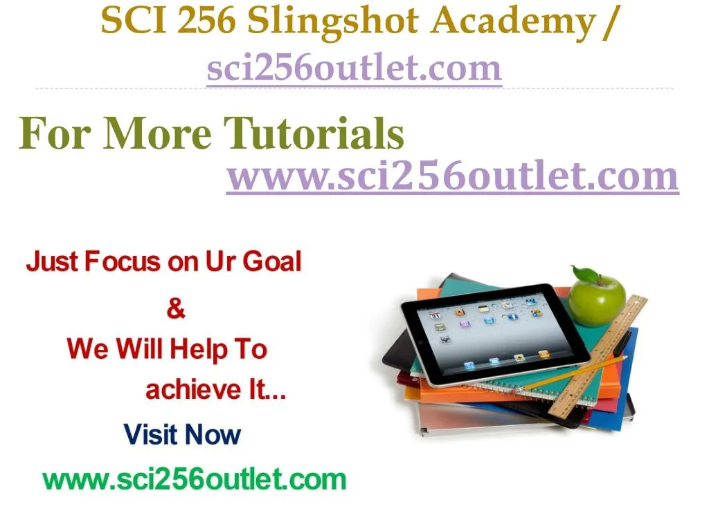 PPT - SCI 256 Slingshot Academy / Sci256outlet.com PowerPoint ...