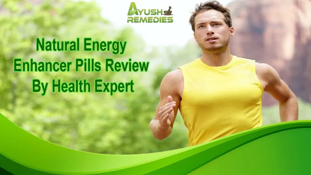 PPT Natural Energy Enhancer Pills Review By Health Expert PowerPoint