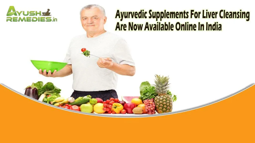 PPT Ayurvedic Supplements For Liver Cleansing Are Now Available Online In India PowerPoint