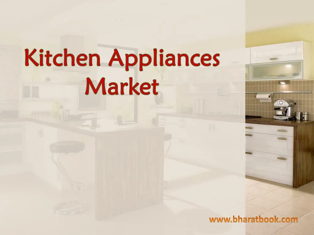 PPT Kitchen Appliances Market PowerPoint Presentation, free download
