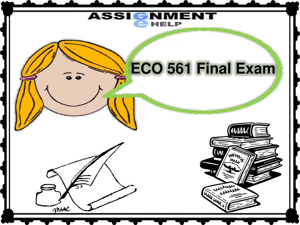 PPT - ECO 561 Final Exam - ECO 561 Final Exam 39 Question, ECO 561 Sns-Brigh10