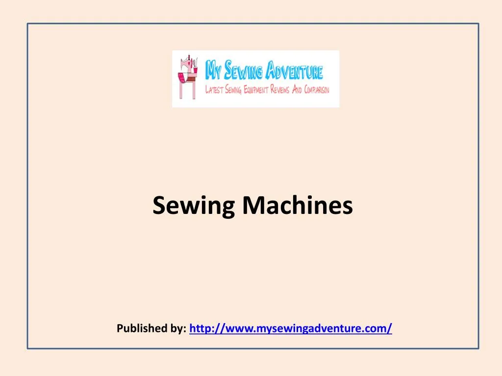 sewing machines published by http www mysewingadventure com n.