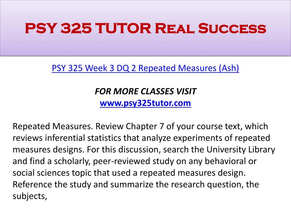 psy325 statistics for the behavioral Posts about psy 325 week 4 assignment written by homeworrkaid psy 325 ( statistics for the behavioral & social sciences )complete class all dqs and assignments. psy325 statistics for the behavioral Posts about psy 325 week 4 assignment written by homeworrkaid psy 325 ( statistics for the behavioral & social sciences )complete class all dqs and assignments.
