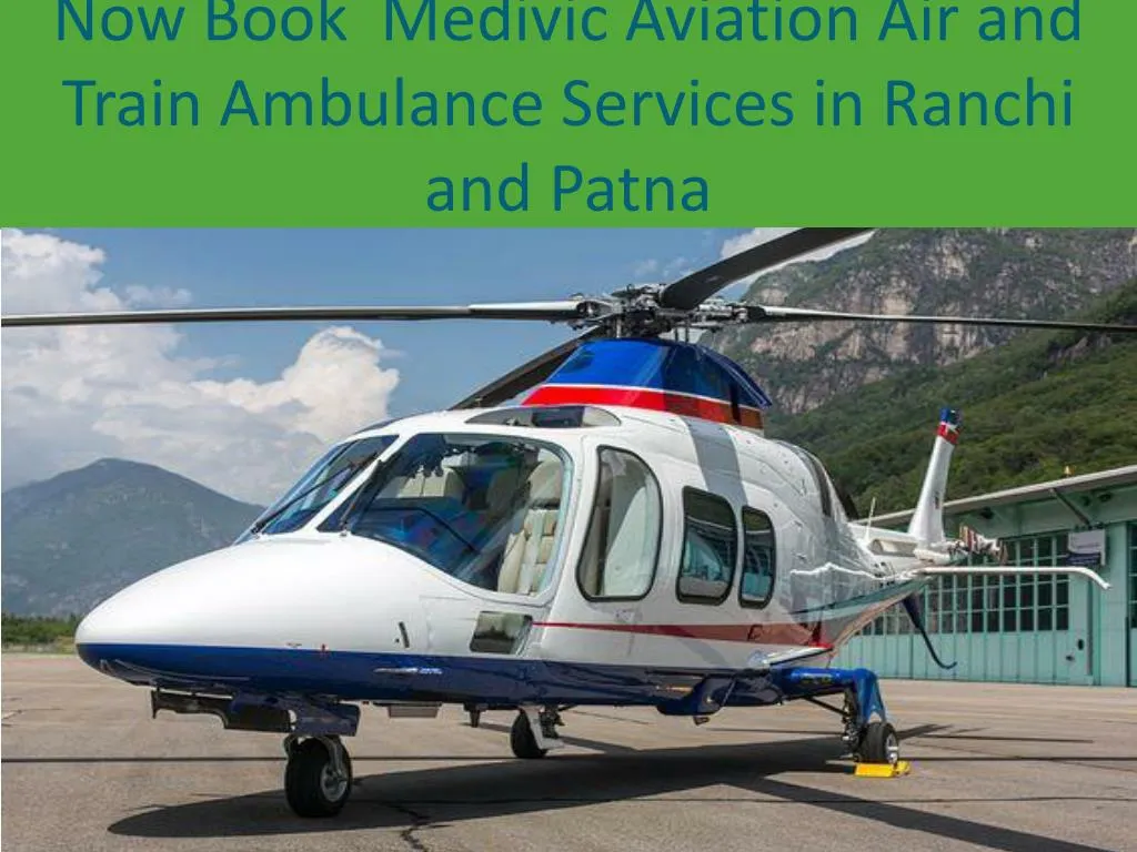 now book medivic aviation air and train ambulance services in ranchi and patna n.