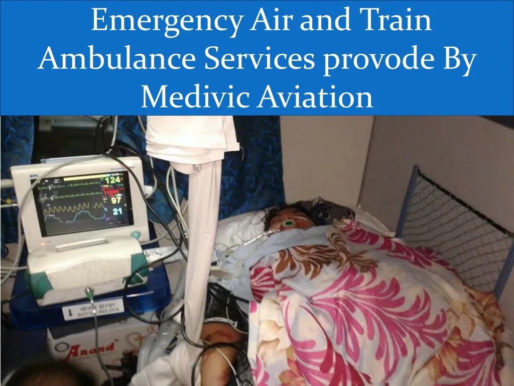 emergency air and train ambulance services provode by medivic aviation n.