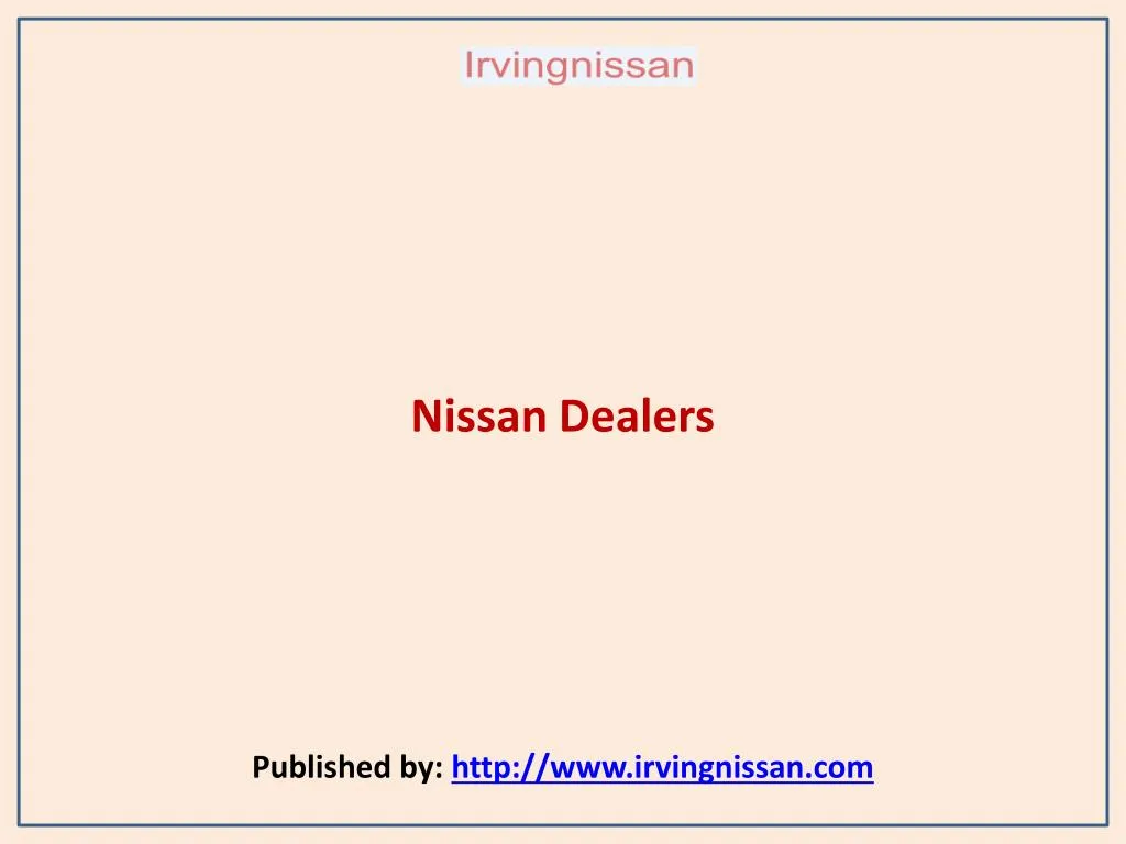 nissan dealers published by http www irvingnissan com n.