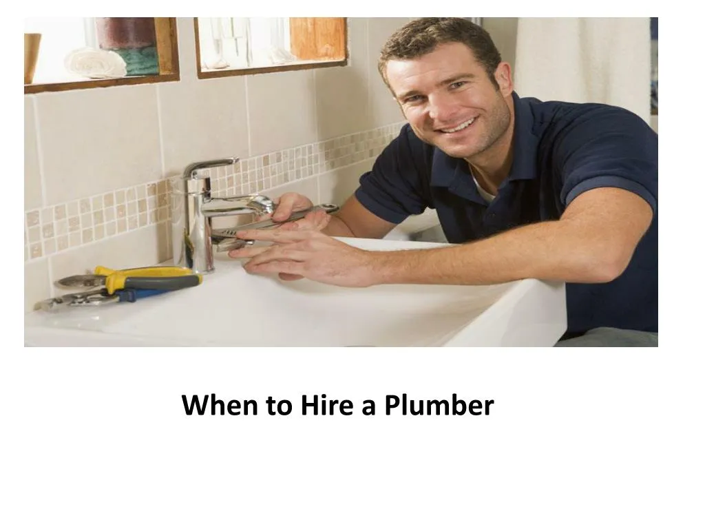 PPT - When To Hire A Plumber PowerPoint Presentation, Free Download ...