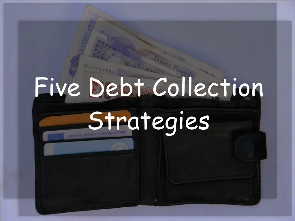 PPT - 5 Debt Collection Strategies PowerPoint Presentation, Free ...