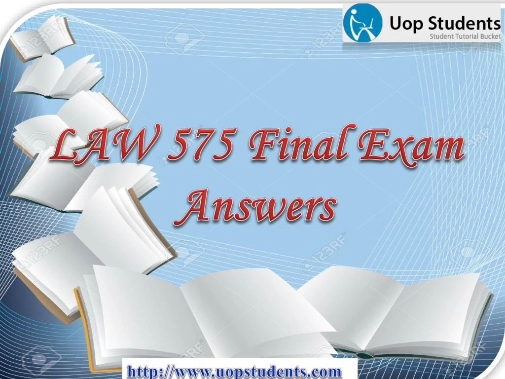 PPT LAW 575 Final Exam LAW 575 Final Exam Questions with Answers at