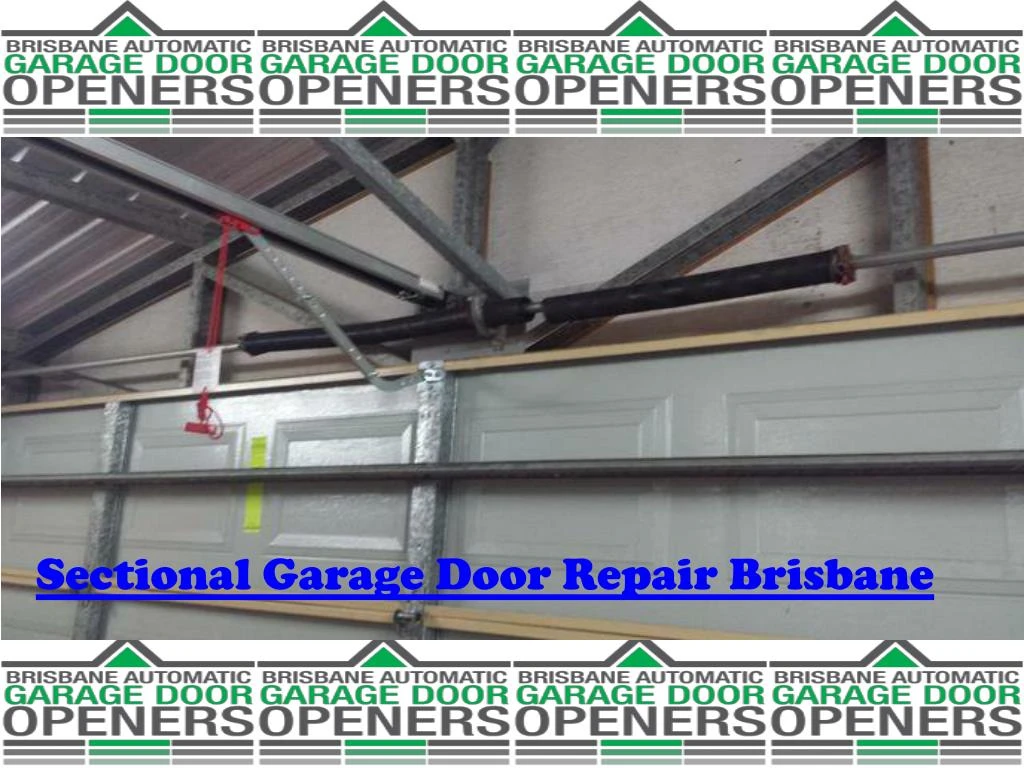 Ppt Sectional Garage Doors Repair Brisbane Powerpoint Presentation At Brisbane Automatic Garage Door Openers We Offer Repairs And Servicing For All Types Of Doors Including Tilt Roller Panel Lift