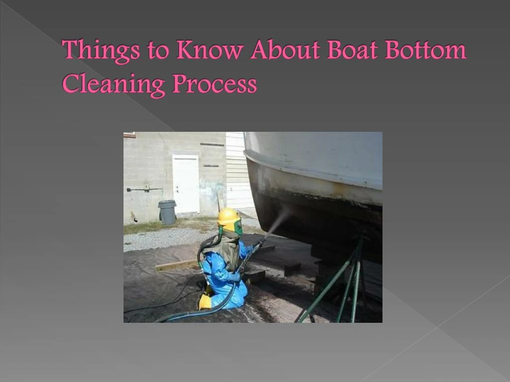 PPT - Things To Know About Boat Bottom Cleaning Process PowerPoint ...