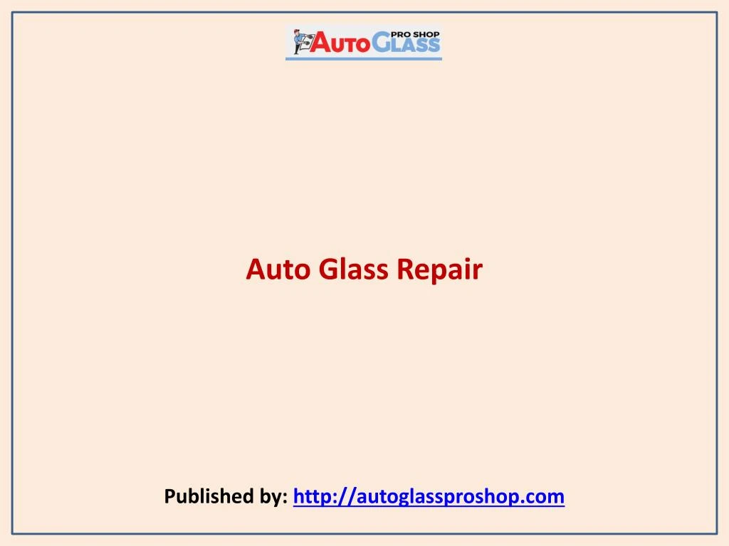 auto glass repair published by http autoglassproshop com n.