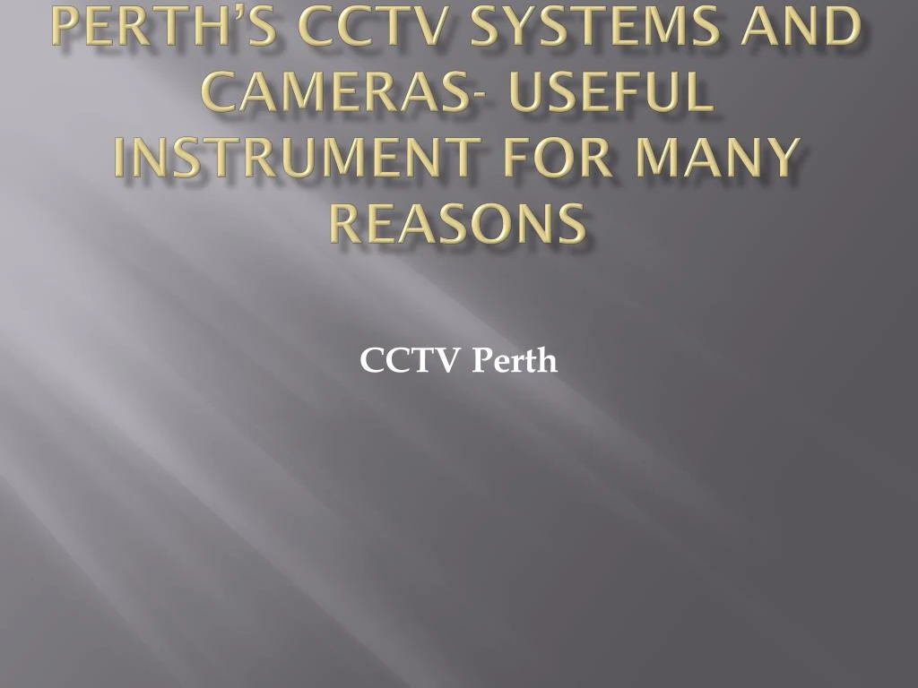 perth s cctv systems and cameras useful instrument for many reasons n.