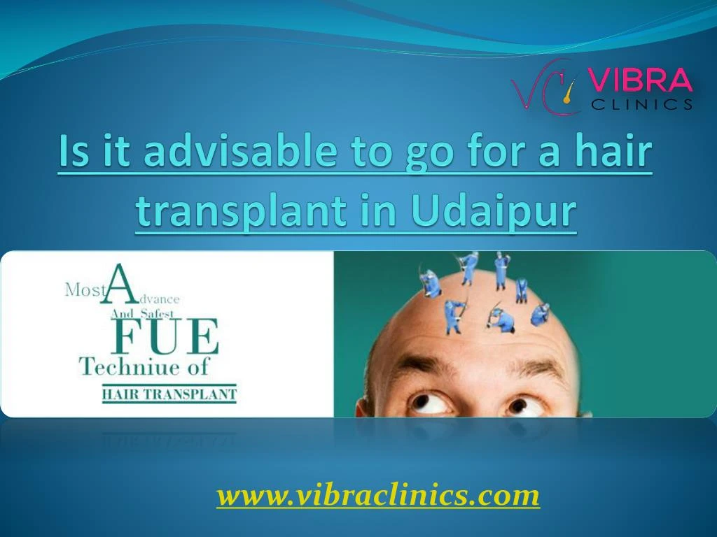 is it advisable to go for a hair transplant in udaipur n.