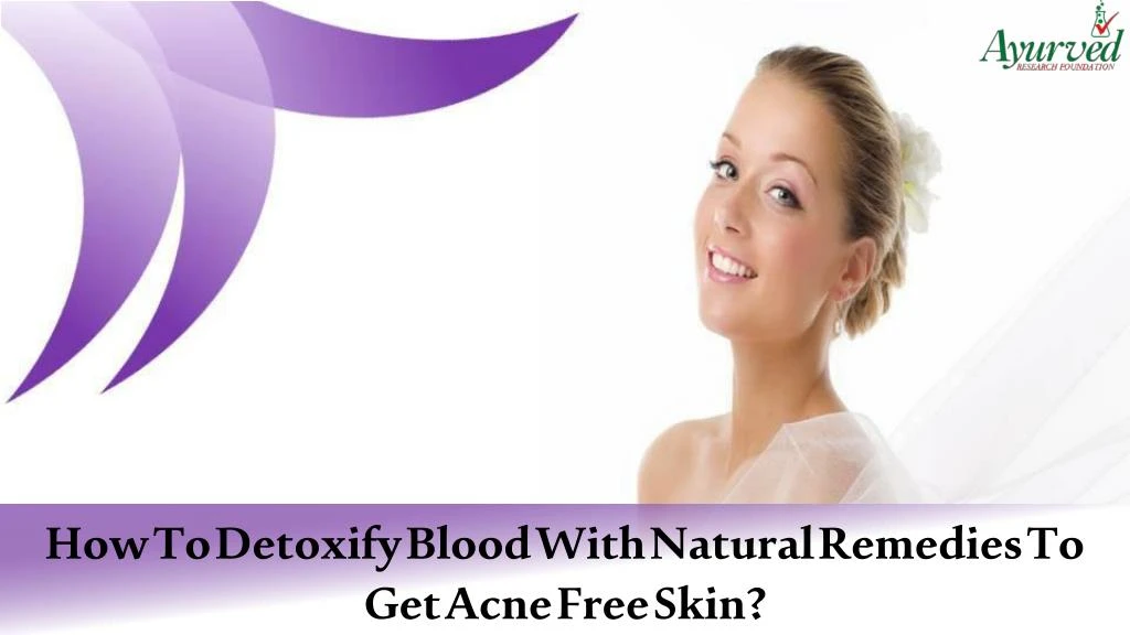 PPT How To Detoxify Blood With Natural Remedies To Get Acne Free Skin   Slide1 N 