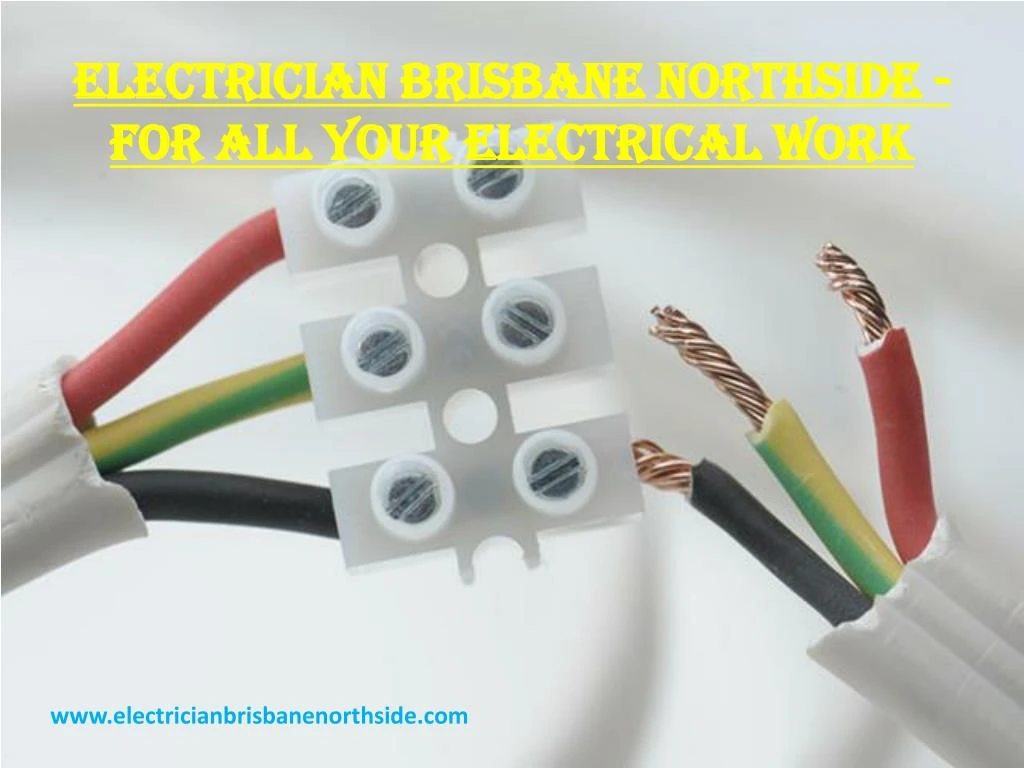 PPT Electrician Brisbane Northside For all your Electrical Work