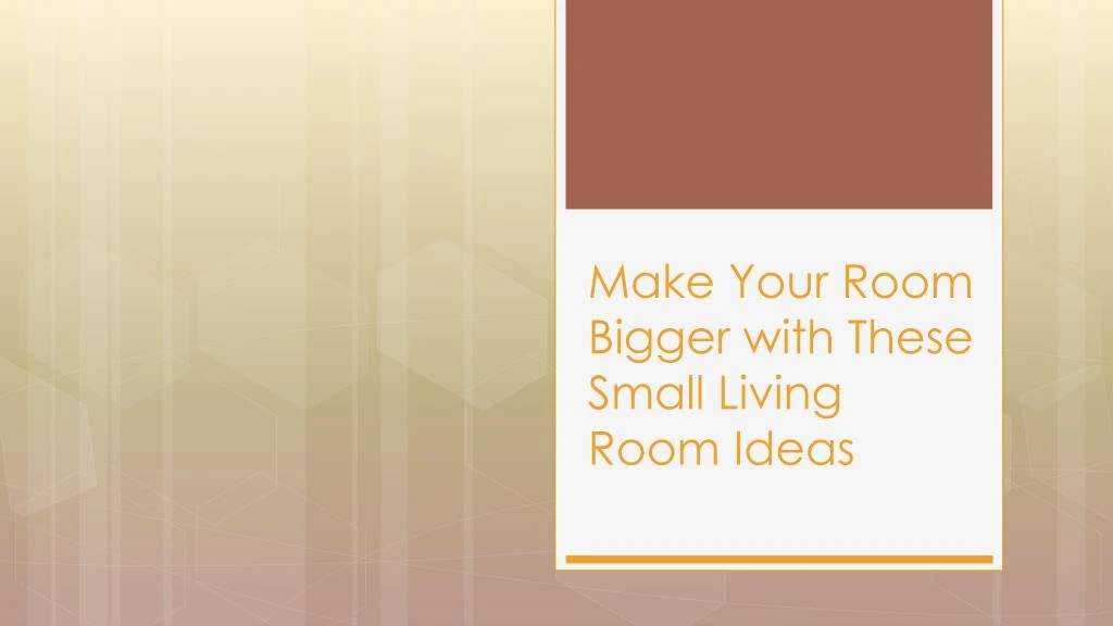 make your room bigger with these small living room ideas n.