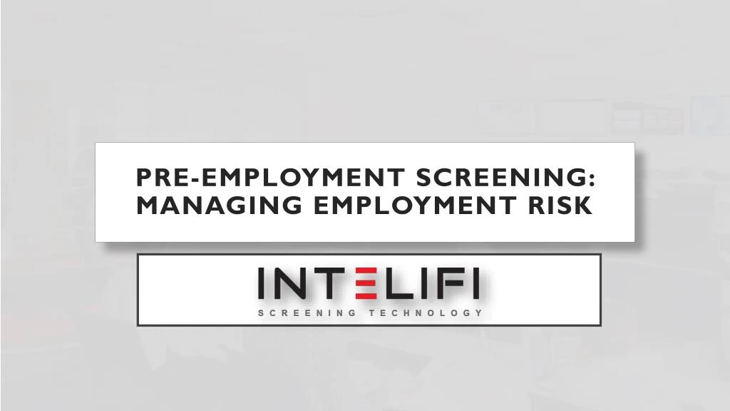 pre employment screening managing employment risk n.