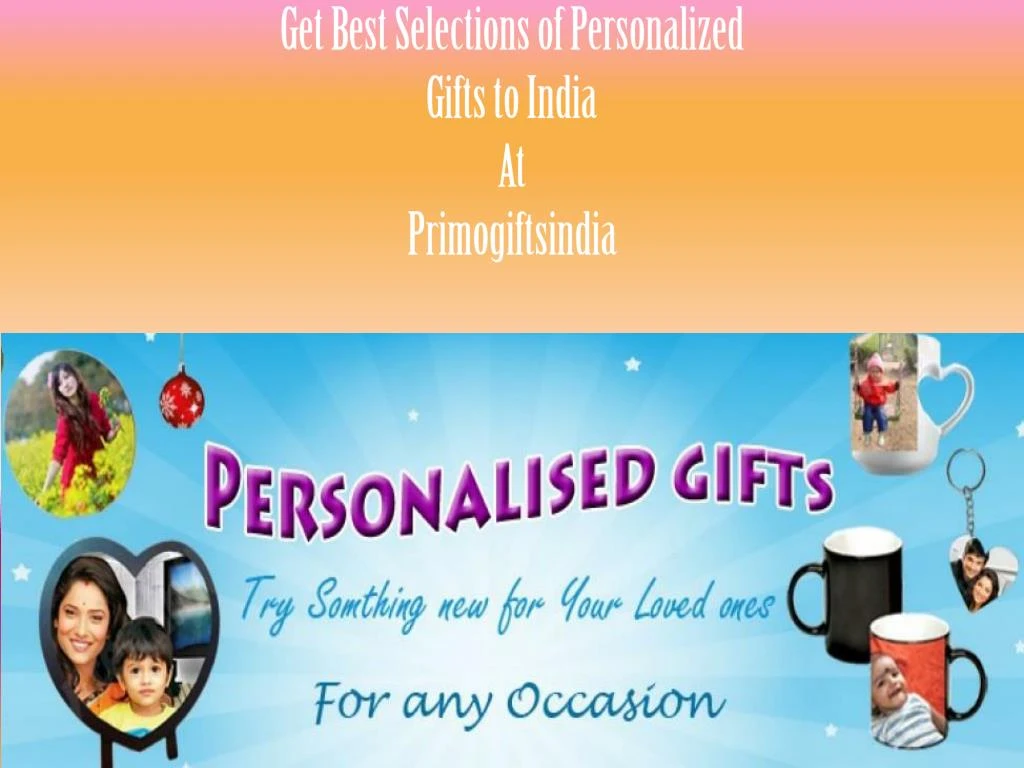 get best selections of personalized gifts to india at primogiftsindia n.