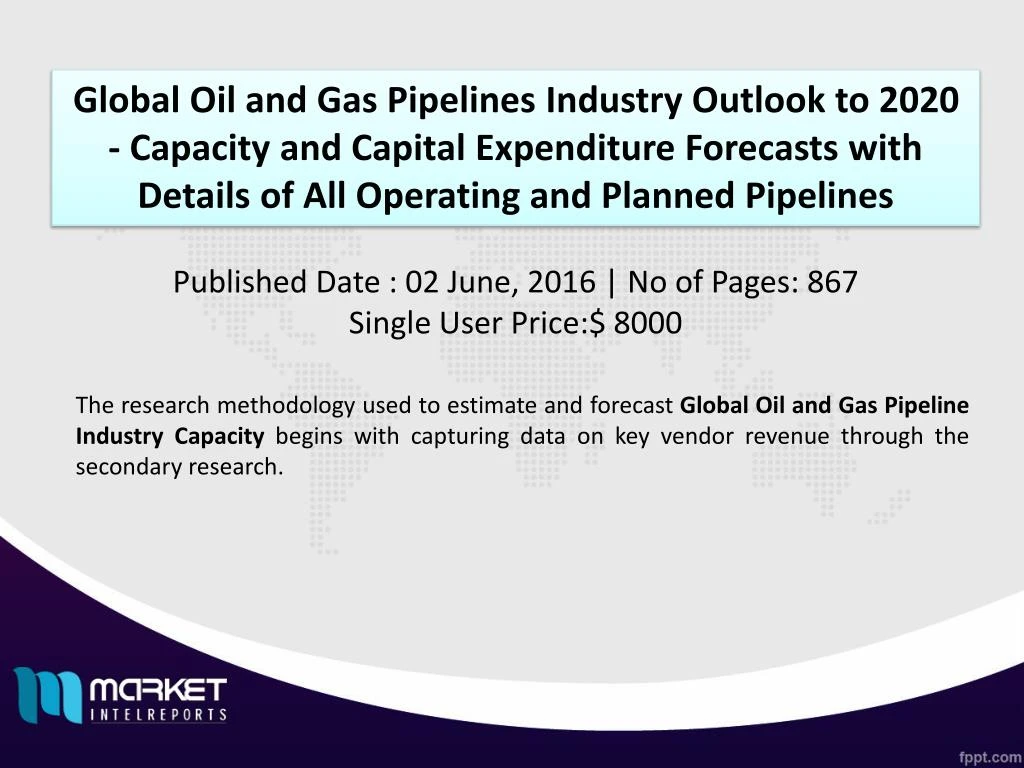 PPT - Growth of Global Oil and Gas Pipelines Industry Analysis and ...