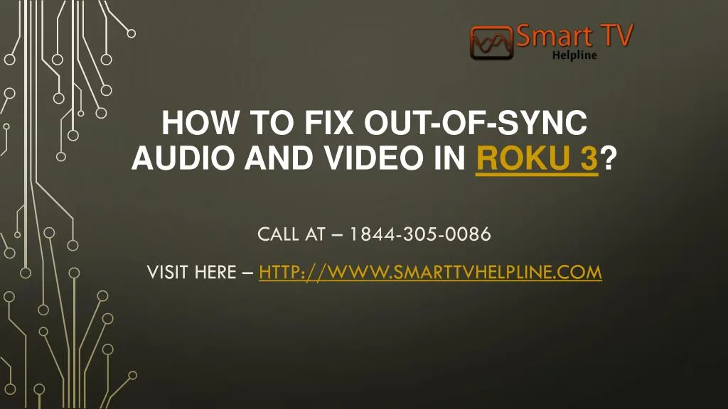how to fix out of sync audio and video in roku 3 n.