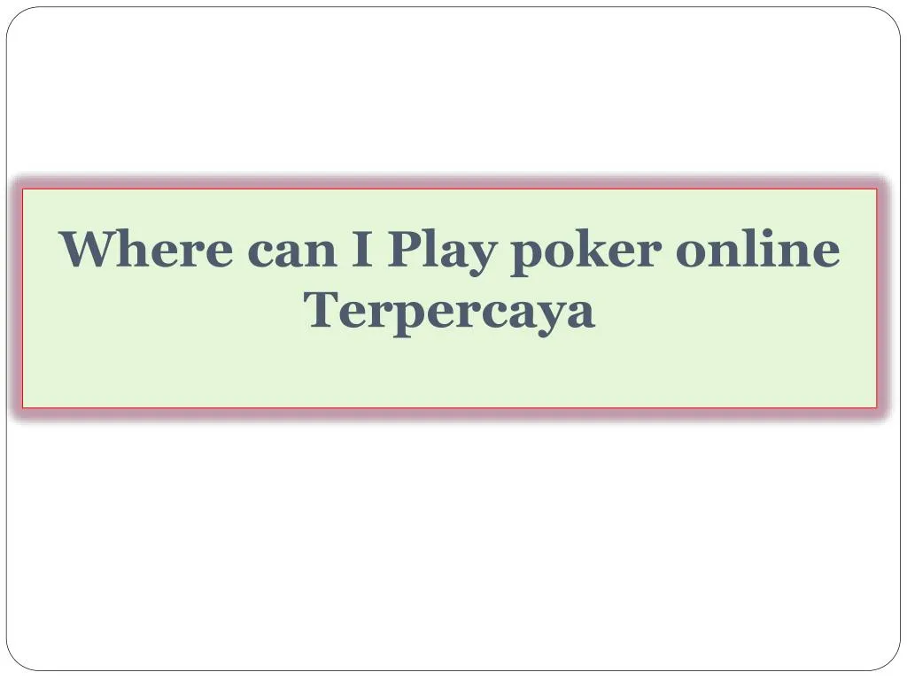 where can i play poker online terpercaya n.