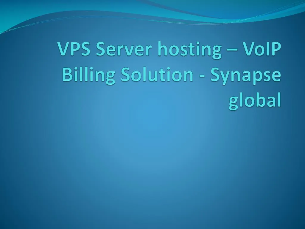 PPT - VPS Server hosting - VoIP Billing Solution - Synapse global ...