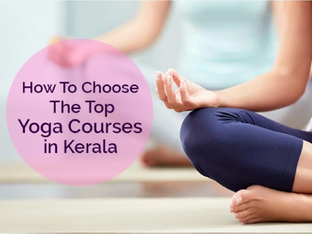 PPT How To Choose The Top Yoga Courses in Kerala PowerPoint