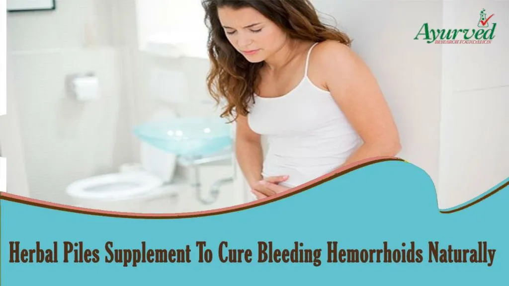 Ppt Herbal Piles Supplement To Cure Bleeding Hemorrhoids Naturally Powerpoint Presentation 4984