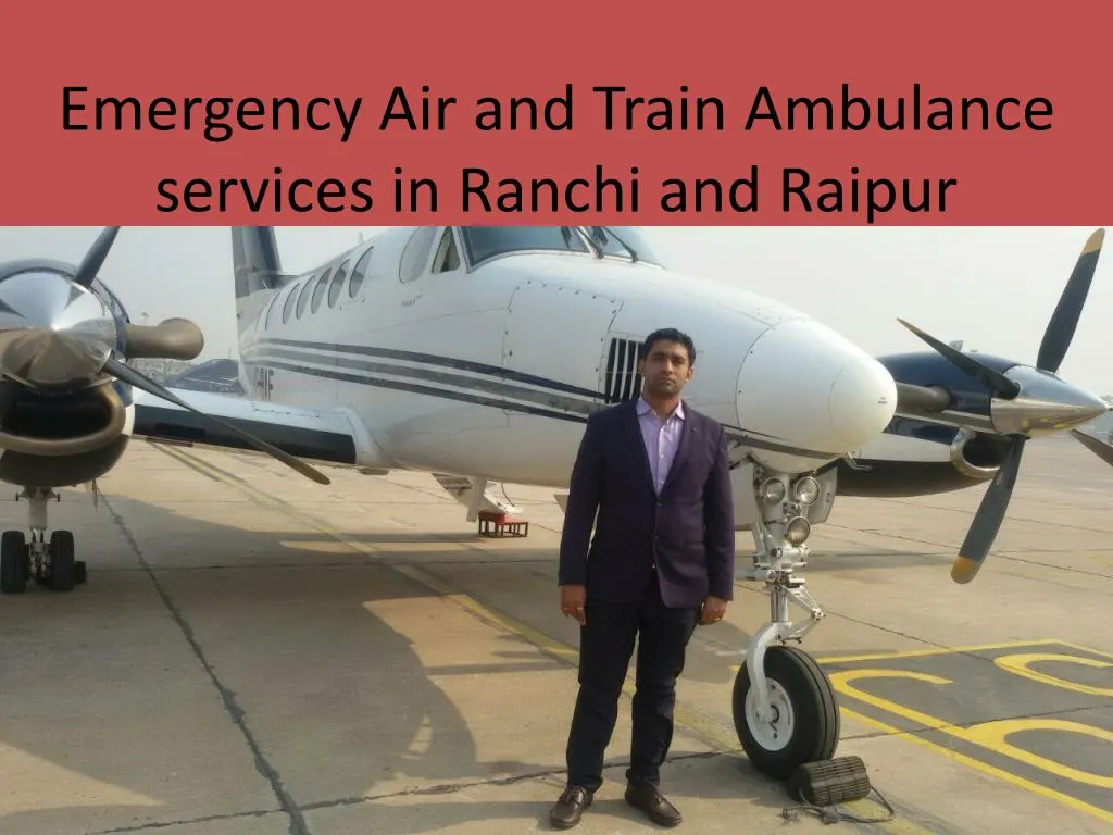 emergency air and train ambulance services in ranchi and raipur n.